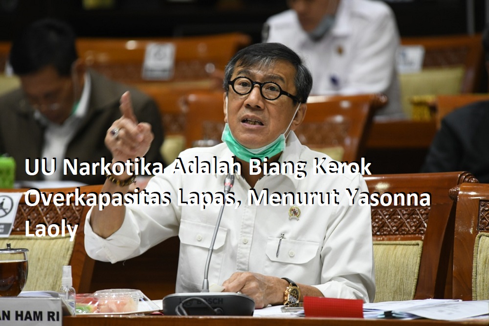 UU Narkotika Adalah Biang Kerok Overkapasitas Lapas, Menurut Yasonna Laoly