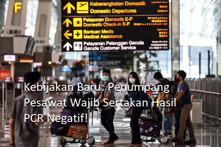Kebijakan Baru: Penumpang Pesawat Wajib Sertakan Hasil PCR Negatif!